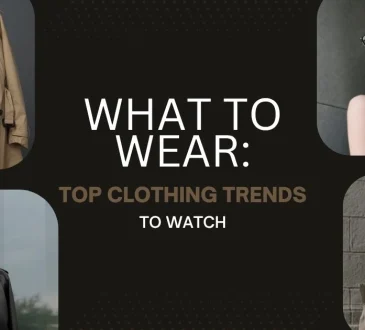 What to Wear in 2026: Top Clothing Trends to Watch